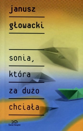 Sonia, która za dużo chciała Głowacki Janusz