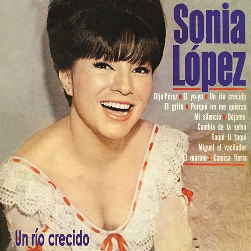 Sonia López (Un Río Crecido) Sonia López