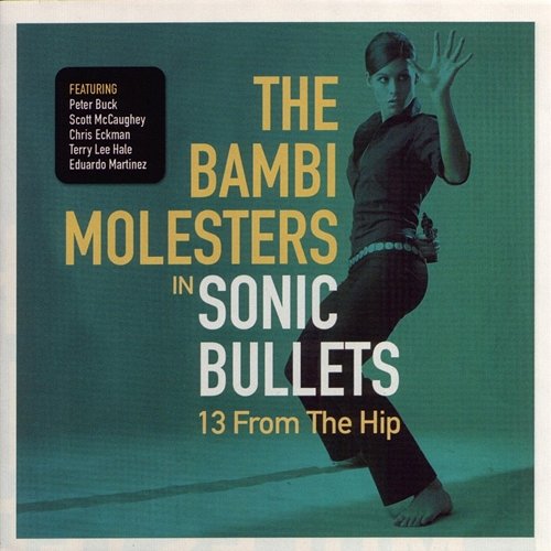 Sonic Bullets 13 from the Hip The Bambi Molesters