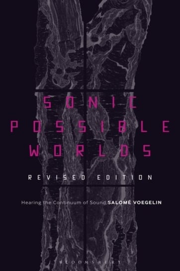Sonic Possible Worlds, Revised Edition: Hearing the Continuum of Sound Opracowanie zbiorowe