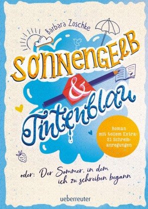 Sonnengelb & Tintenblau oder: Der Sommer, in dem ich zu schreiben begann (Roman mit tollem Extra: 21 Schreibanregungen) Ueberreuter