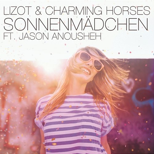 Sonnenmädchen LIZOT, Charming Horses feat. Jason Anousheh