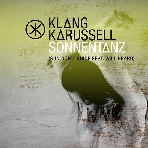 Sonnentanz (Sun Don't Shine) Klangkarussell feat. Will Heard
