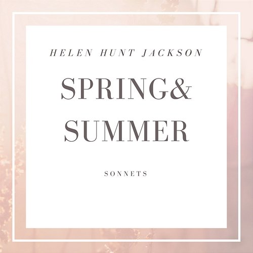 Sonnets By Helen Hunt Jackson: Spring and Summer Fox in the Stars