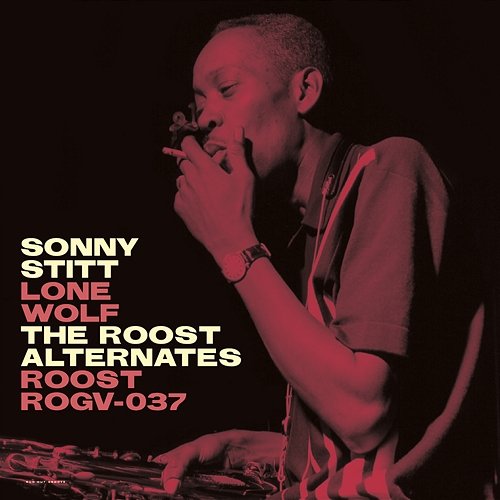 Sonny Stitt: Lone Wolf - The Roost Alternates Sonny Stitt