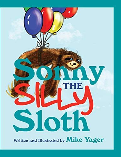 Sonny the Silly Sloth Mike Yager