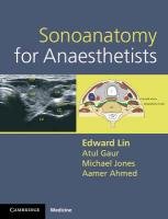 Sonoanatomy for Anaesthetists Lin Edward, Gaur Atul, Jones Michael, Ahmed Aamer