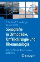 Sonografie in Orthopädie, Unfallchirurgie und Rheumatologie Gruber Gerd, Schamberger Christian, Konermann Werner