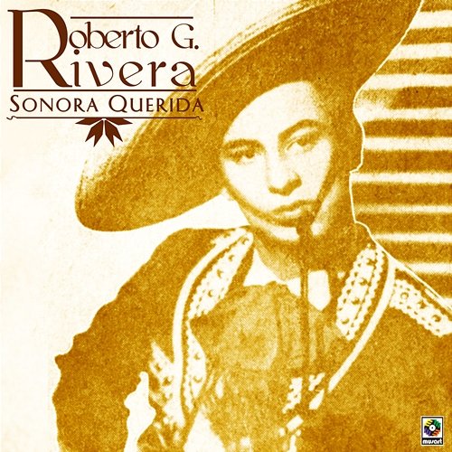 Sonora Querida Roberto G. Rivera