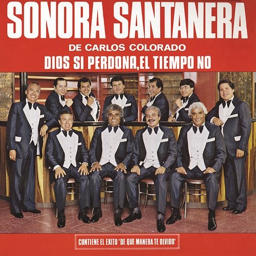 Sonora Santanera Dios Sí Perdona, El Tiempo No La Sonora santanera