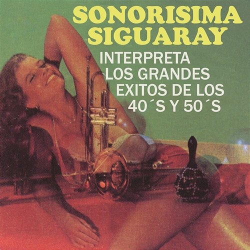 Sonorísima Siguaray Interpreta los Grandes Exitos de los 40´s y 50´s Sonorísima Siguaray