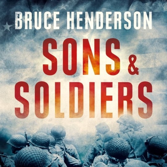 Sons and Soldiers Henderson Bruce