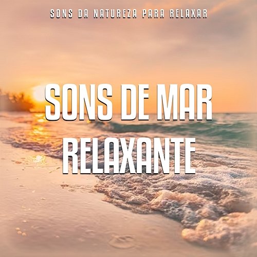 Sons de Mar Relaxante Sons da Natureza para Relaxar