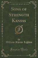Sons of Strength Kansas (Classic Reprint) Lighton William Rheem
