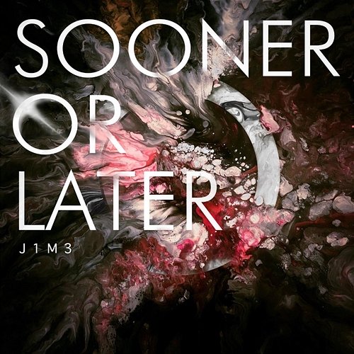 Sooner Or Later J1M3
