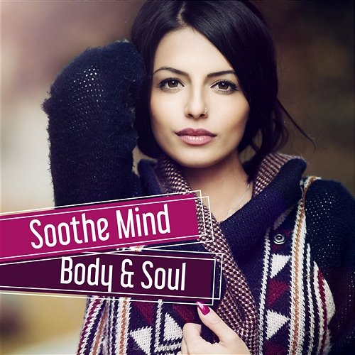 Soothe Mind Body & Soul: 50 Music for Deep Relaxation, Calm Down, Positive Thinking & Wellbeing Relaxation Zone, Healing Yoga Meditation Music Consort