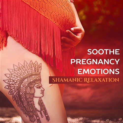 Soothe Pregnancy Emotions: Shamanic Relaxation and Spiritual Meditation Shamanic Drumming World, Pregnancy New Age Music Zone