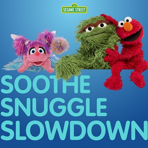 Soothe Snuggle Slowdown Sesame Street