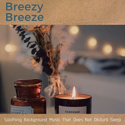 Soothing Background Music That Does Not Disturb Sleep Breezy Breeze