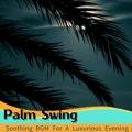 Soothing Bgm for a Luxurious Evening Palm Swing