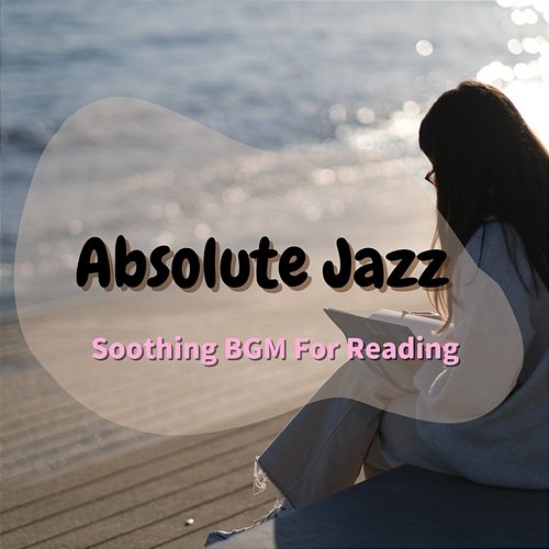 Soothing Bgm for Reading Absolute Jazz