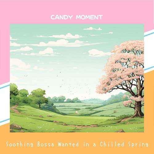 Soothing Bossa Wanted in a Chilled Spring Candy Moment