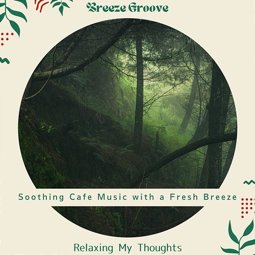 Soothing Cafe Music with a Fresh Breeze - Relaxing My Thoughts Breeze Groove