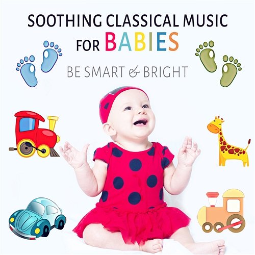 Soothing Classical Music for Babies: Be Smart & Bright, Collection for Correct Development of Your Child, Build Your Baby's Brain Children Classical Lullabies Club
