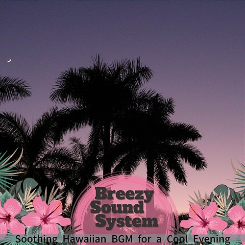 Soothing Hawaiian Bgm for a Cool Evening Breezy Sound System