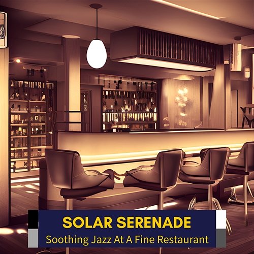Soothing Jazz at a Fine Restaurant Solar Serenade
