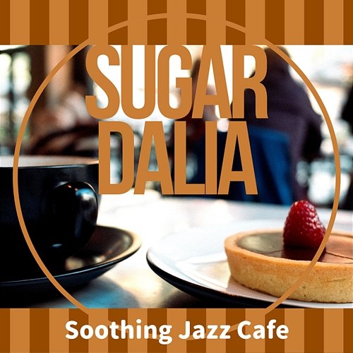 Soothing Jazz Cafe Sugar Dalia