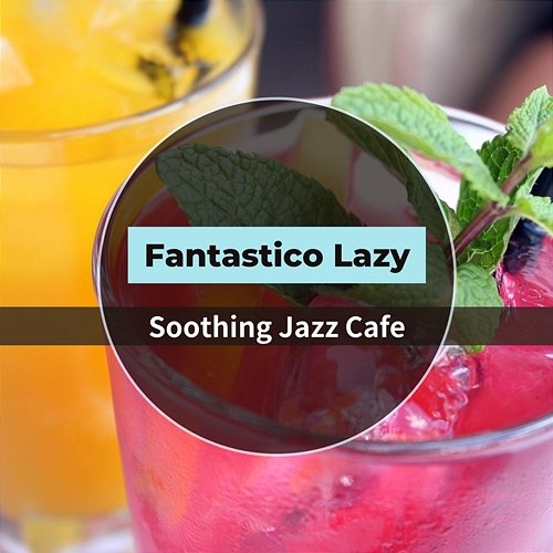 Soothing Jazz Cafe Fantastico Lazy