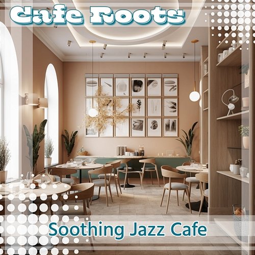 Soothing Jazz Cafe Cafe Roots