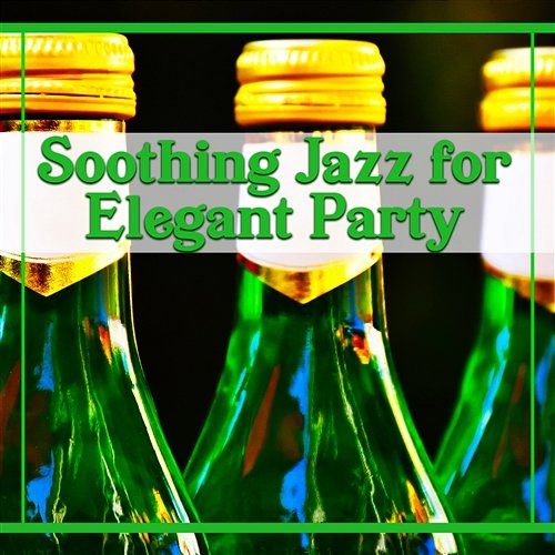 Soothing Jazz for Elegant Party: Jazz Cafe with Instrumental Music, Smooth Jazz for Romantic Dinner Jazz Music Collection Zone