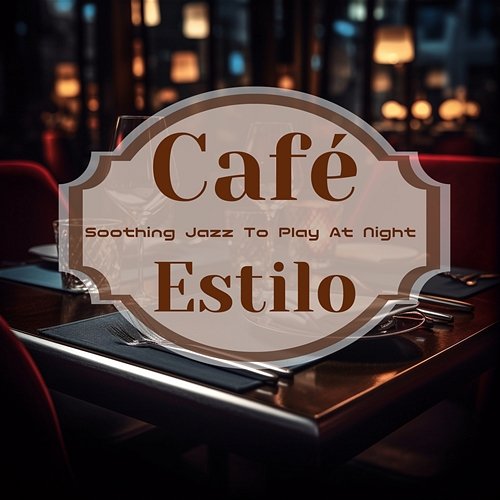 Soothing Jazz to Play at Night Café Estilo