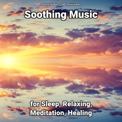 Soothing Music for Sleep, Relaxing, Meditation, Healing Yoga, Relaxing Music, Relaxing Spa Music