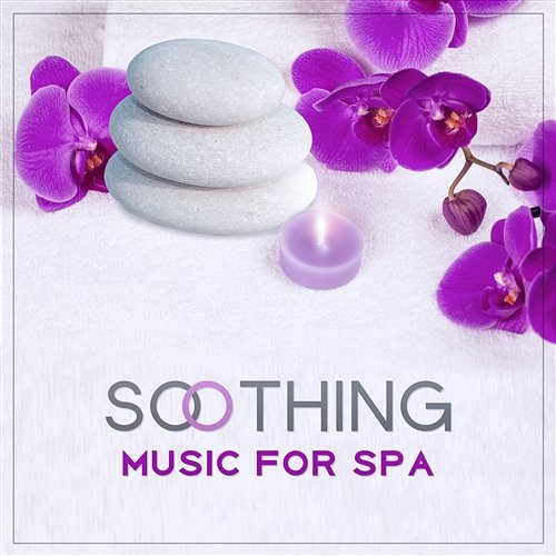 Soothing Music for Spa: Relaxing New Age for Massage, Ultimate Wellness Center Sounds, Mindfulness Meditation, Stress Relief, Sleep Therapy Bath Spa Relaxing Music Zone