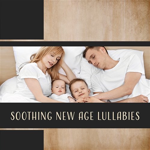 Soothing New Age Lullabies: Relaxation for Adults & Children, Calm Night, Baby Sleep, Healing Sound Therapy Various Artists