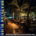 Soothing Nighttime Instrumental Jazz Brazilian Bliss