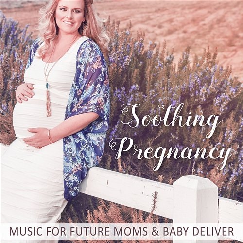 Soothing Pregnancy - Music for Future Moms & Baby Deliver: Ultimate Relaxation, Calming Piano, New Age Labour Background Music, Hypno Birth Therapy Hypnotherapy Birthing