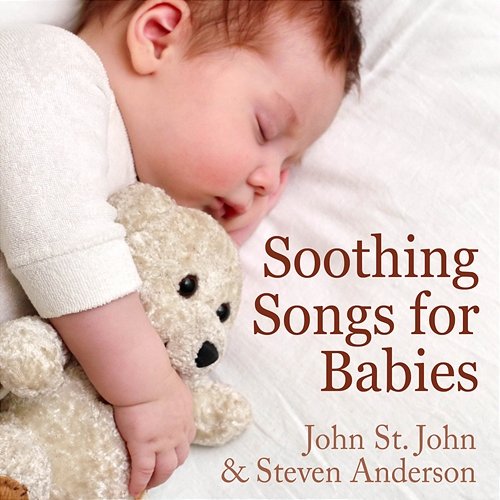 Soothing Songs for Babies John St. John & Steven Anderson