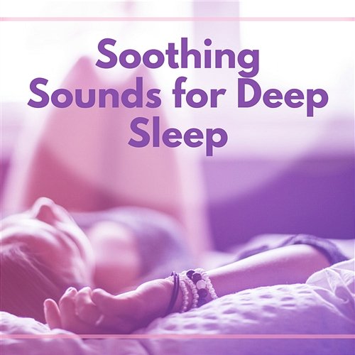 Soothing Sounds for Deep Sleep: Deep Massage, Zen Time, New Age, Healing Sounds, Relaxation, Spa Soundtracks, Natural Music, Relaxing Deep Sleep Hypnosis Masters