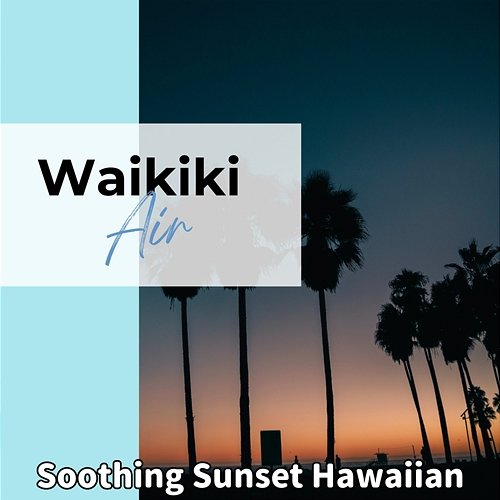 Soothing Sunset Hawaiian Waikiki Air