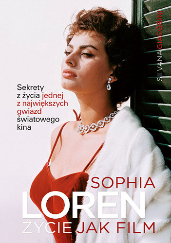 Sophia Loren: życie jak film Giacobini Silvana