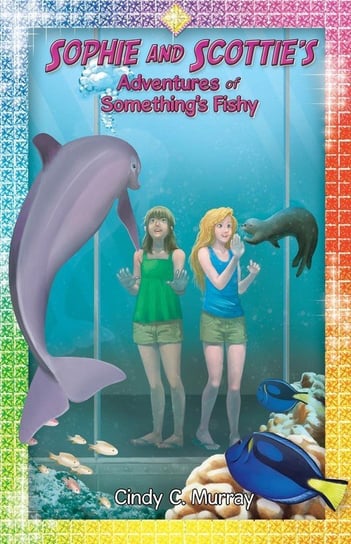 Sophie and Scottie's Adventures of Something's Fishy Murray Cindy C