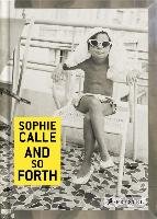 Sophie Calle: And So Forth Calle Sophie