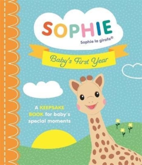 Sophie la girafe: Baby's First Year: A Keepsake Book for Baby's Special Moments Ruth Symons