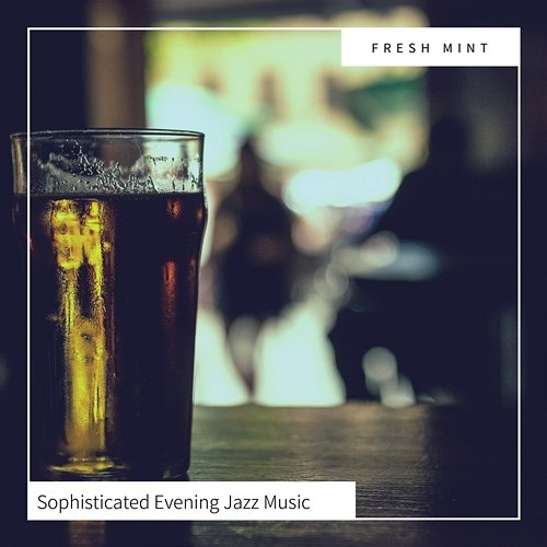 Sophisticated Evening Jazz Music Fresh Mint