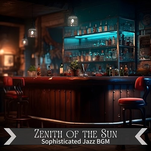 Sophisticated Jazz Bgm Zenith of the Sun