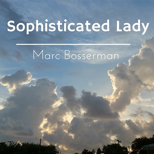 Sophisticated Lady Marc Bosserman